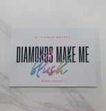 DIAMONDS MAKE ME BLUSH